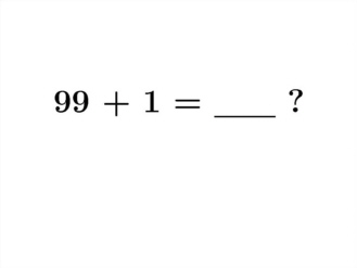 "99 + 1 = ?"